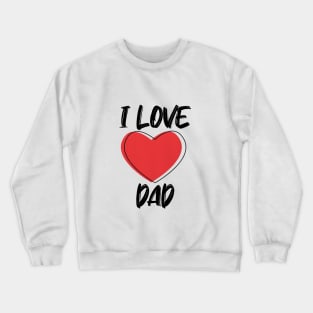 I Love Dad with Red Heart Crewneck Sweatshirt